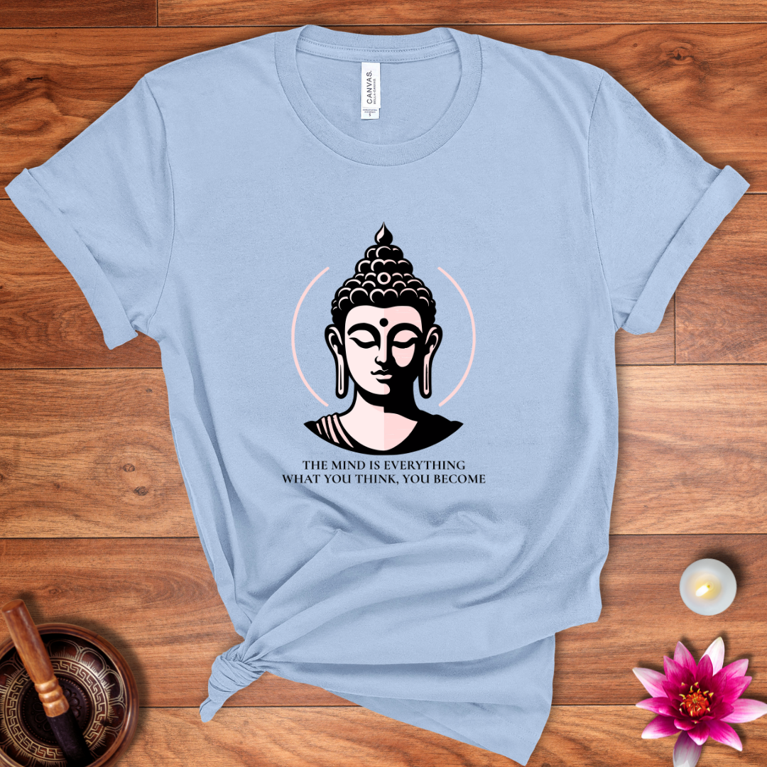 The mind is everything Buddha shirt