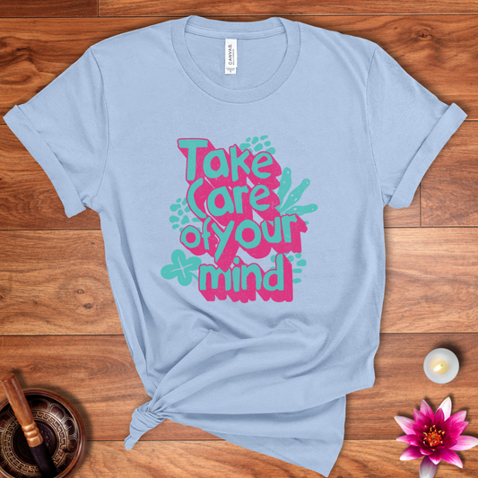 Take care of your mind shirt