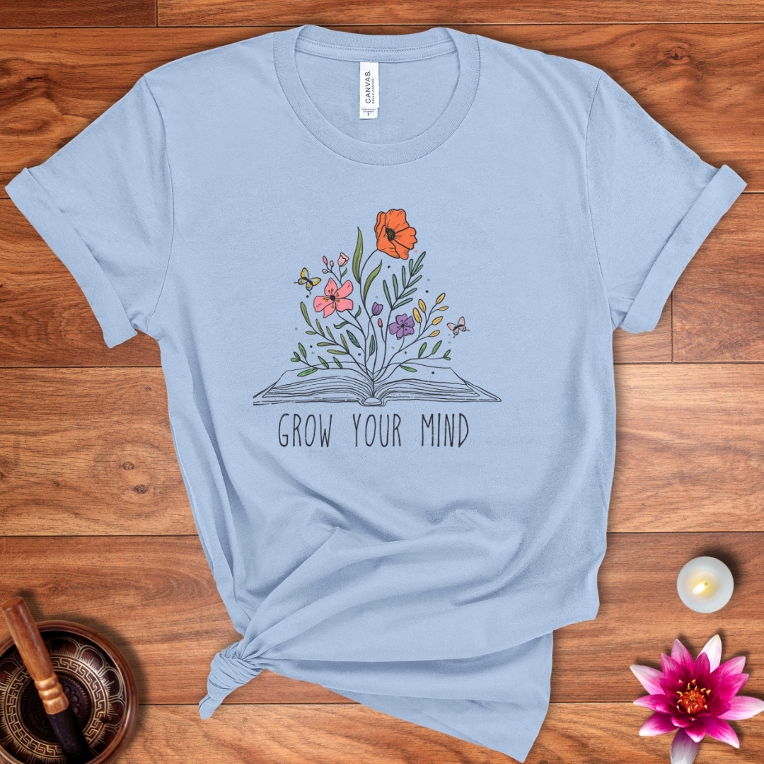 Grow your mind shirt