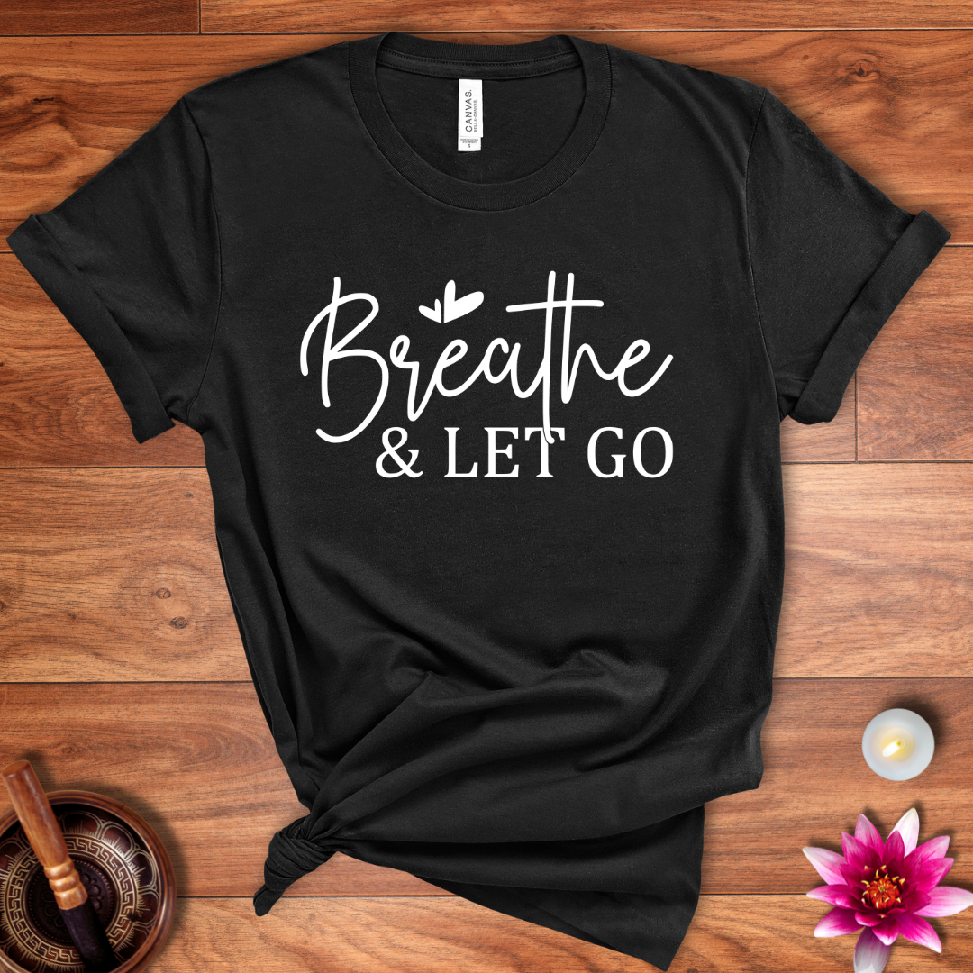 Breathe and let go shirt