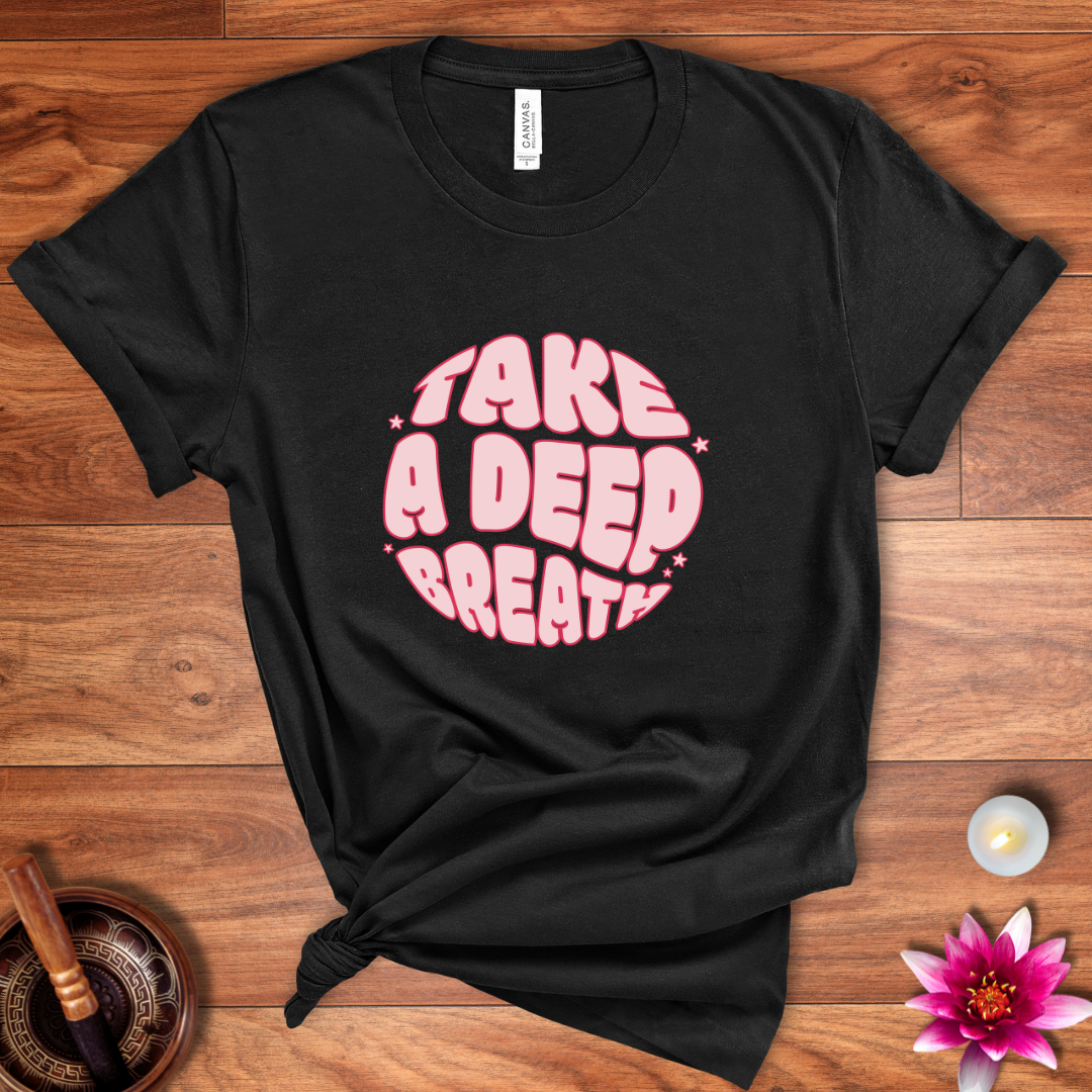 Take a deep breath shirt