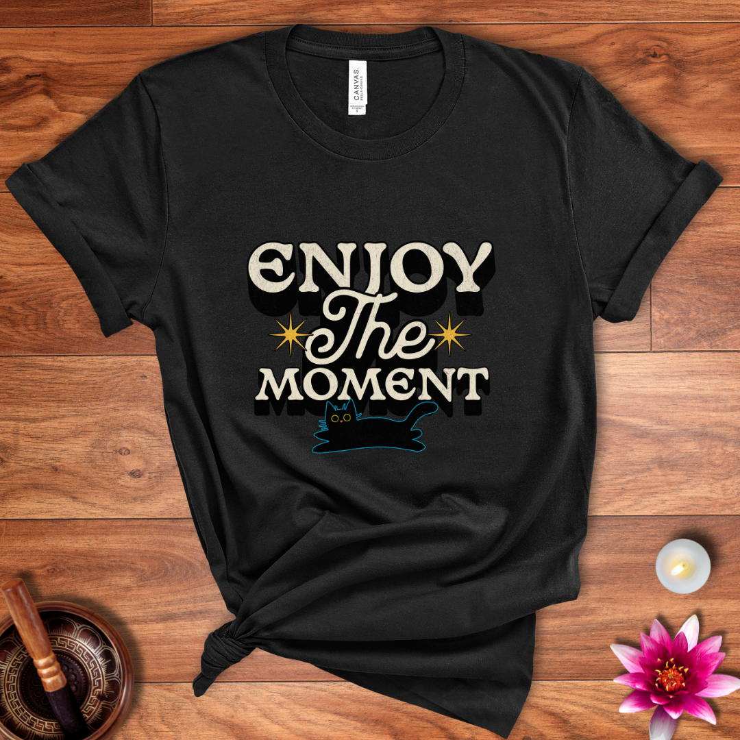 Enjoy the moment shirt