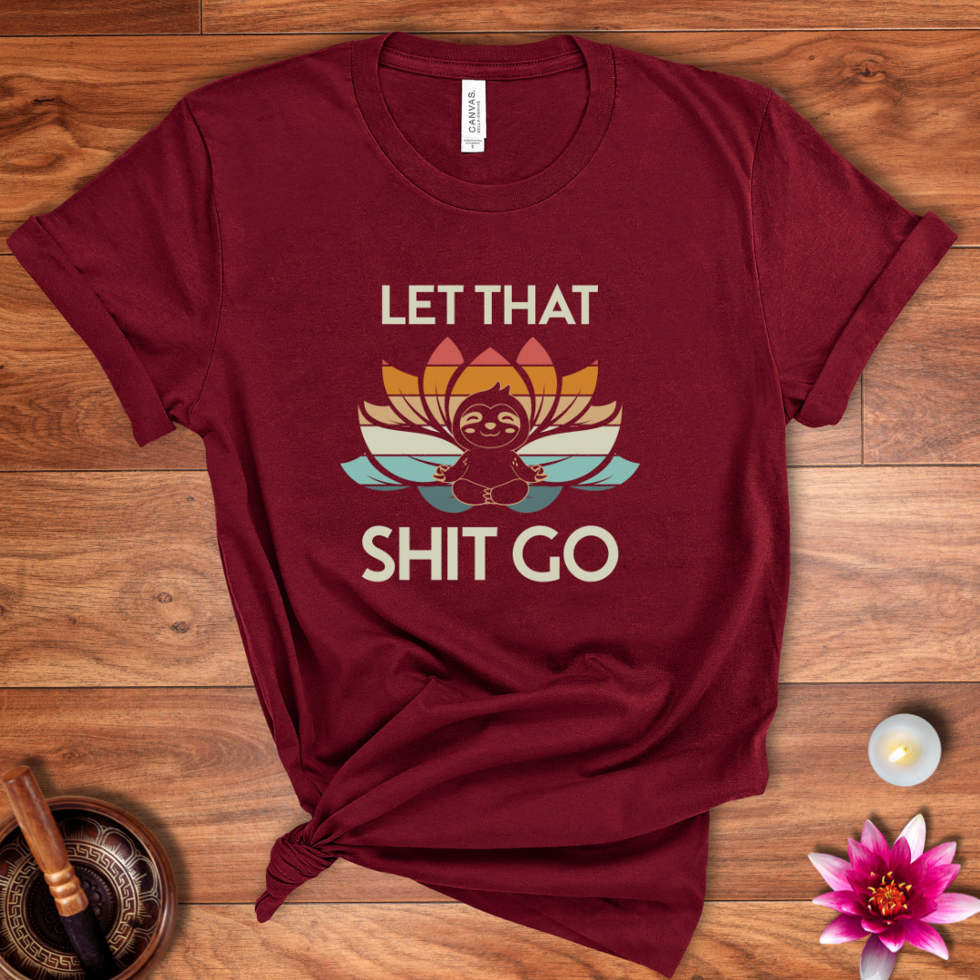 Let that shit go sloth shirt