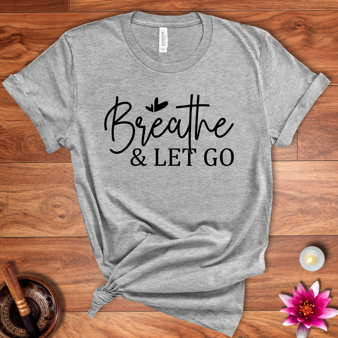 Breathe and let go shirt