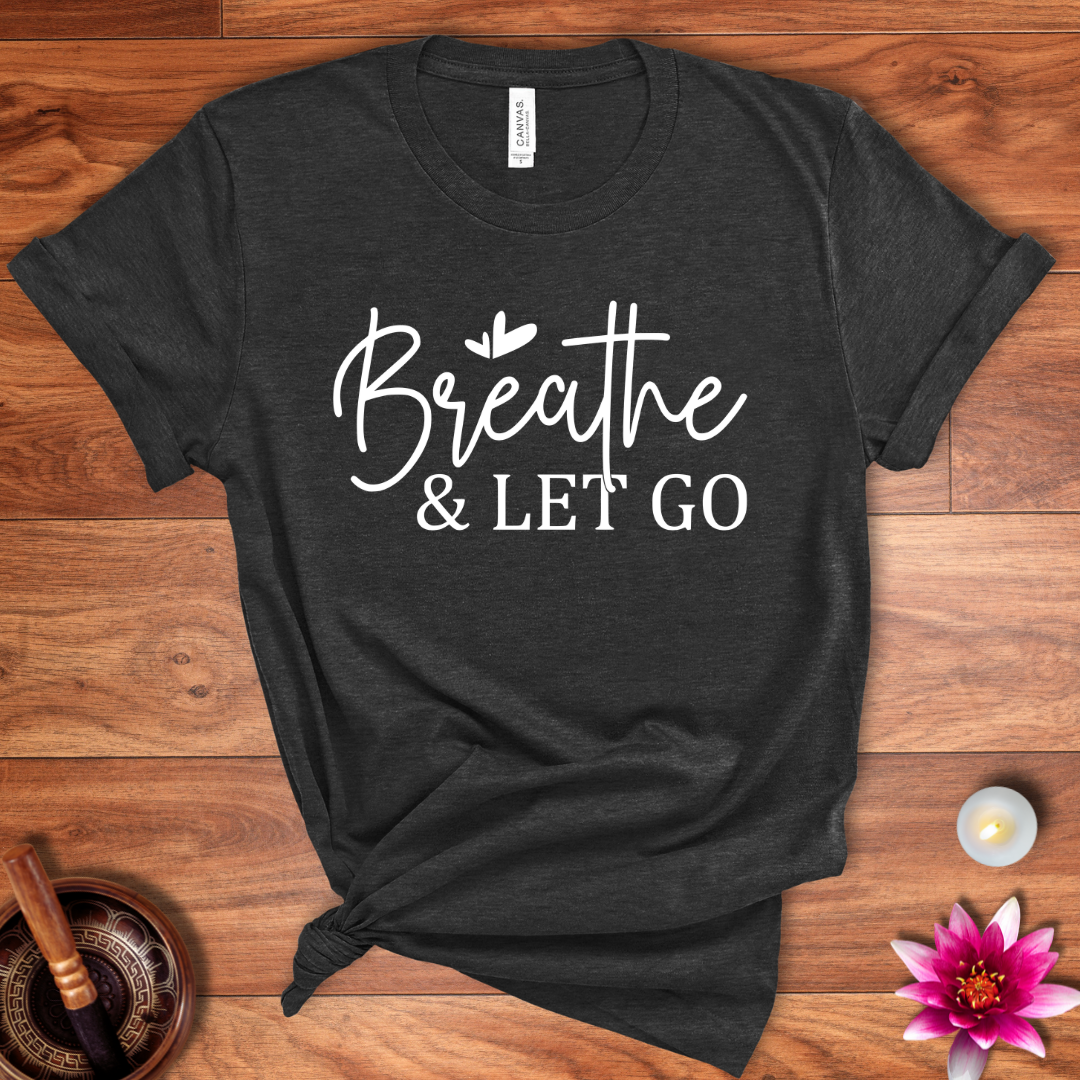 Breathe and let go shirt