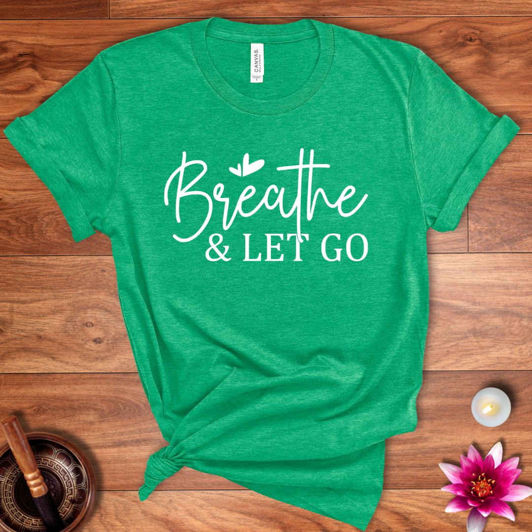 Breathe and let go shirt