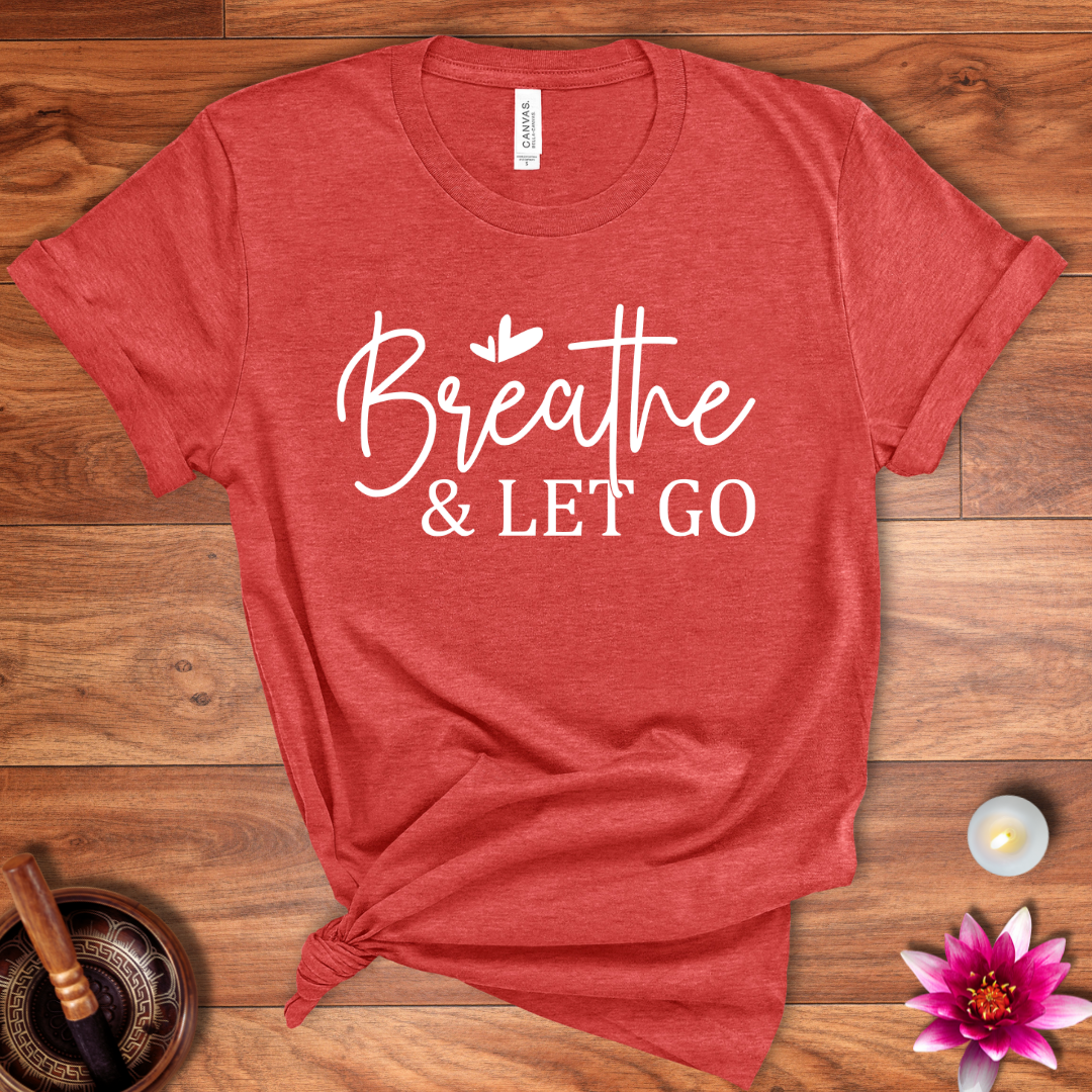 Breathe and let go shirt