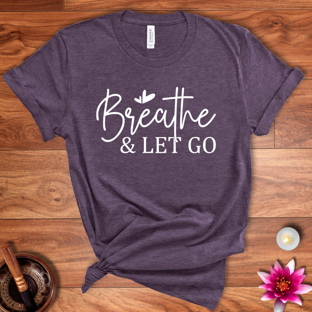 Breathe and let go shirt