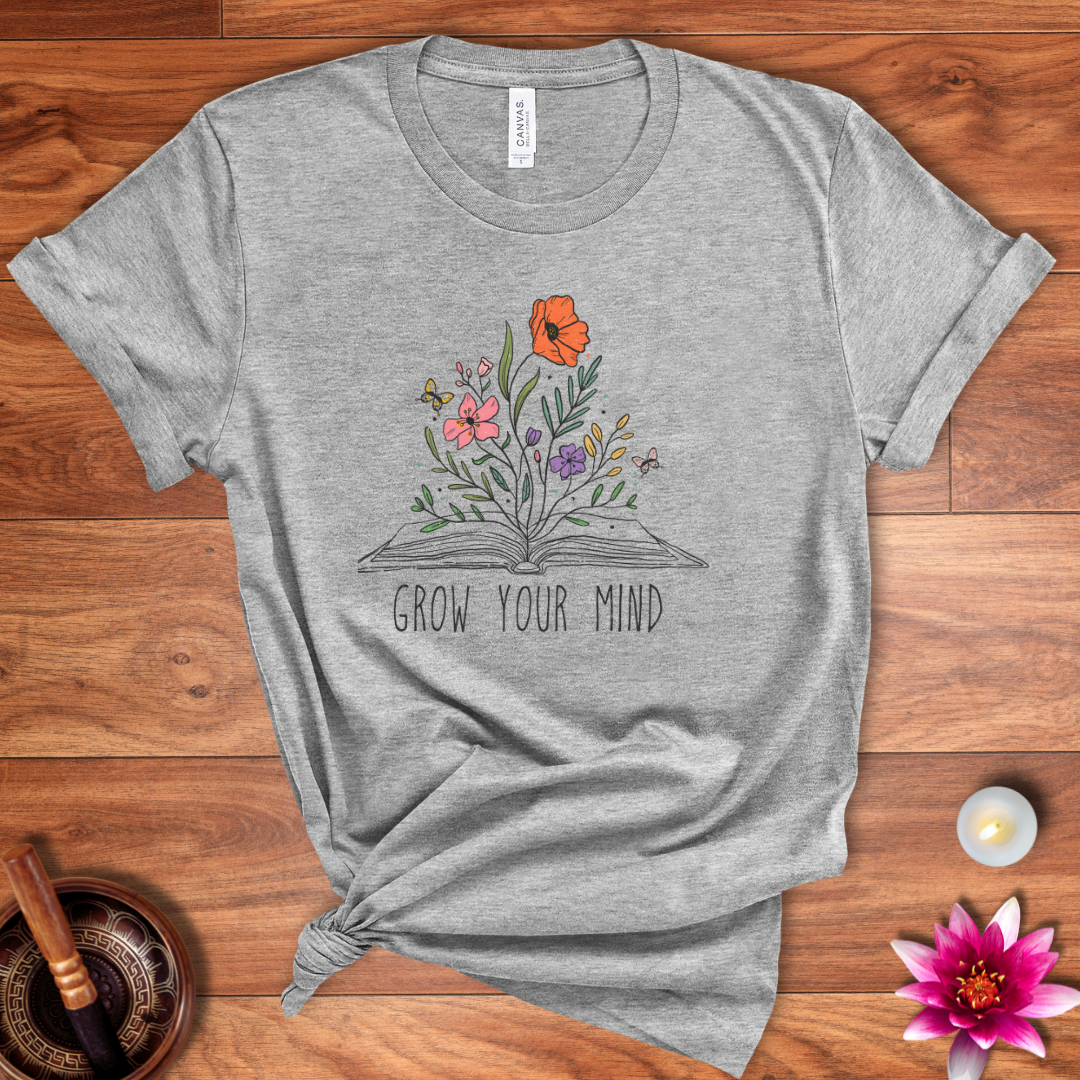 Grow your mind shirt