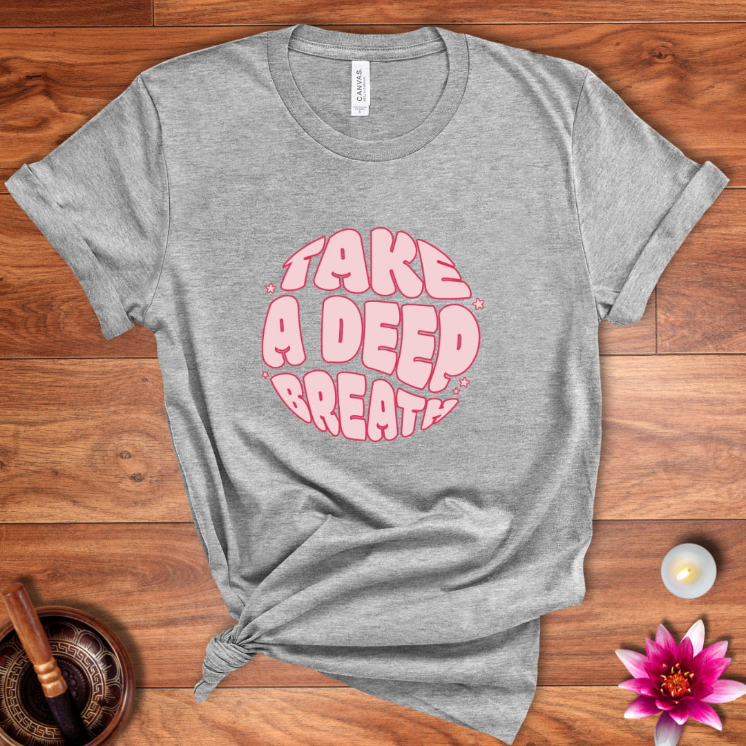 Take a deep breath shirt