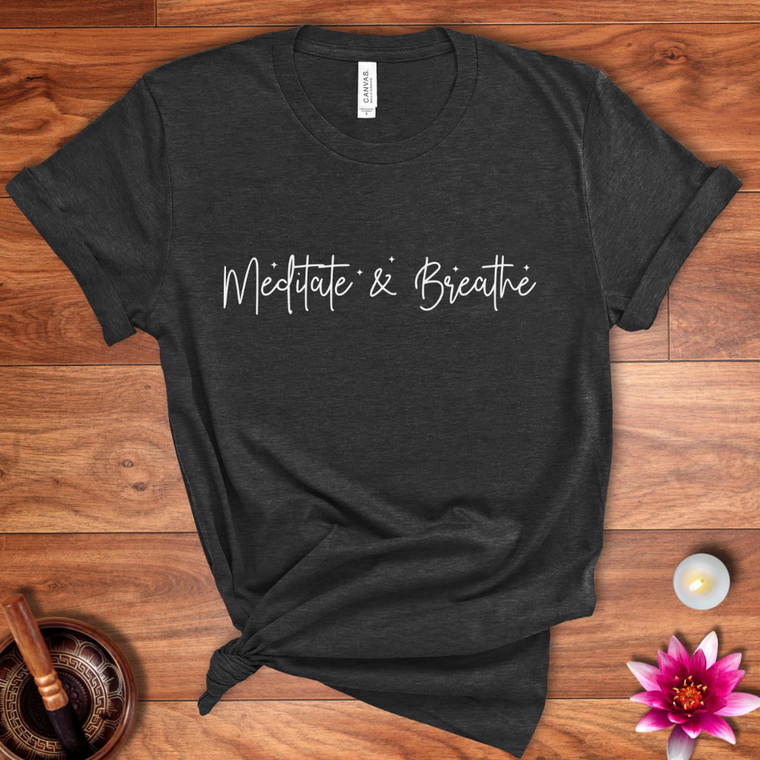 Meditate and breathe shirt