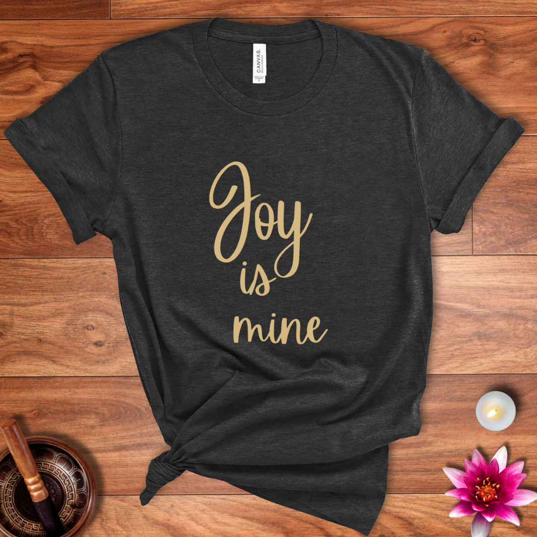 Joy is mine shirt