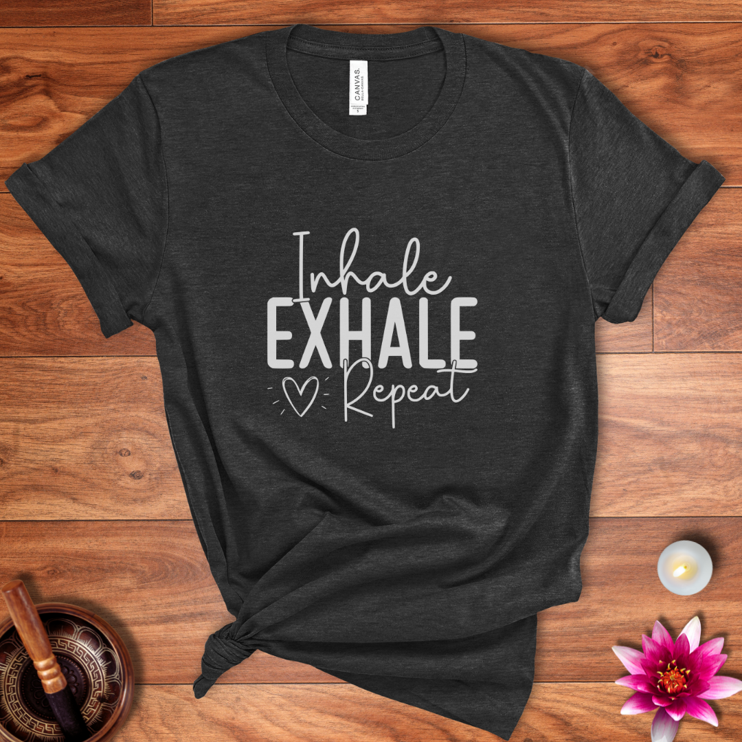 Inhale Exhale Repeat shirt