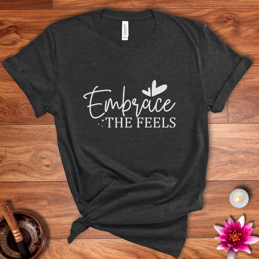 Embrace the feels shirt