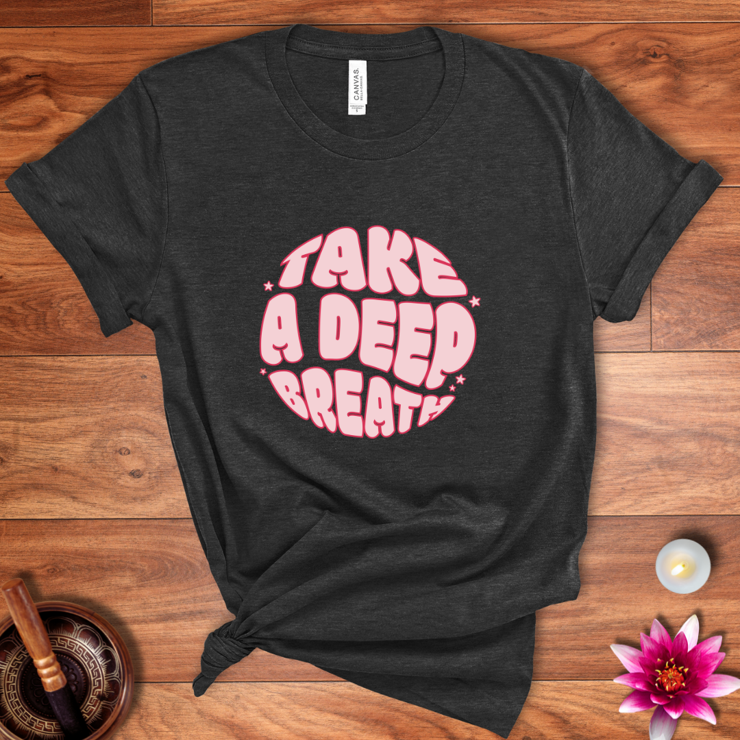 Take a deep breath shirt