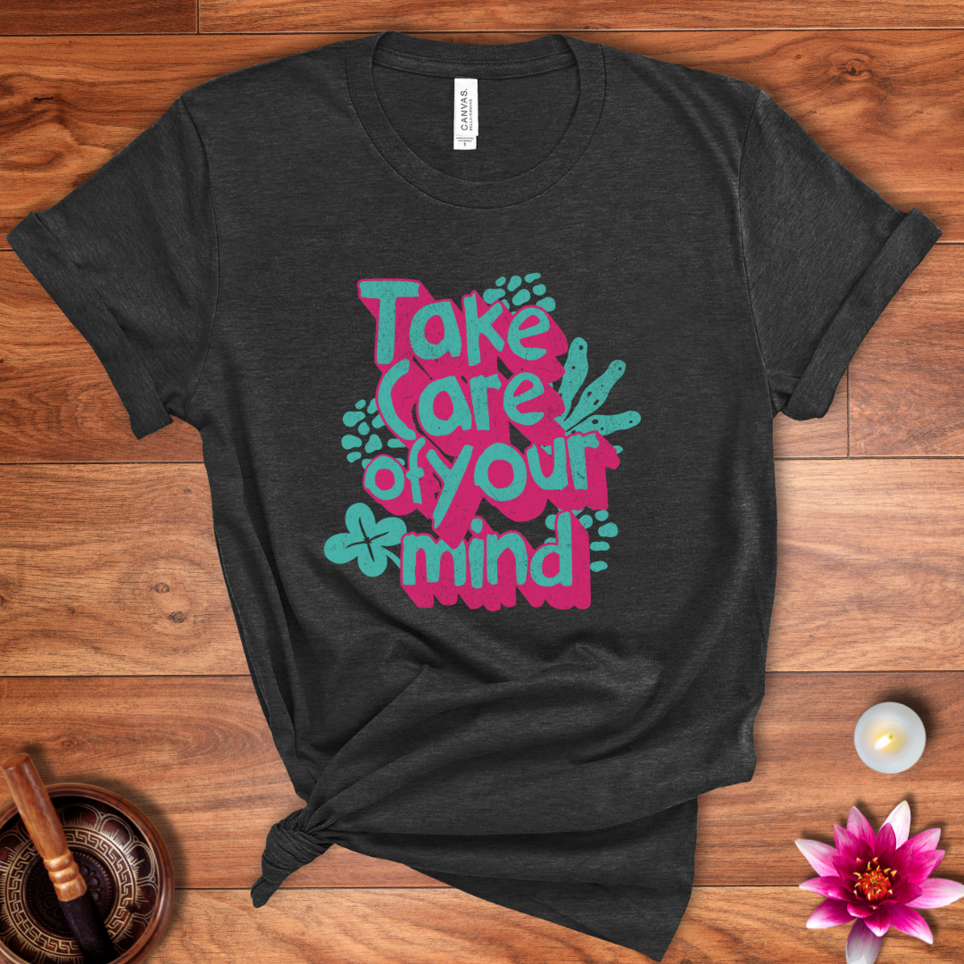 Take care of your mind shirt