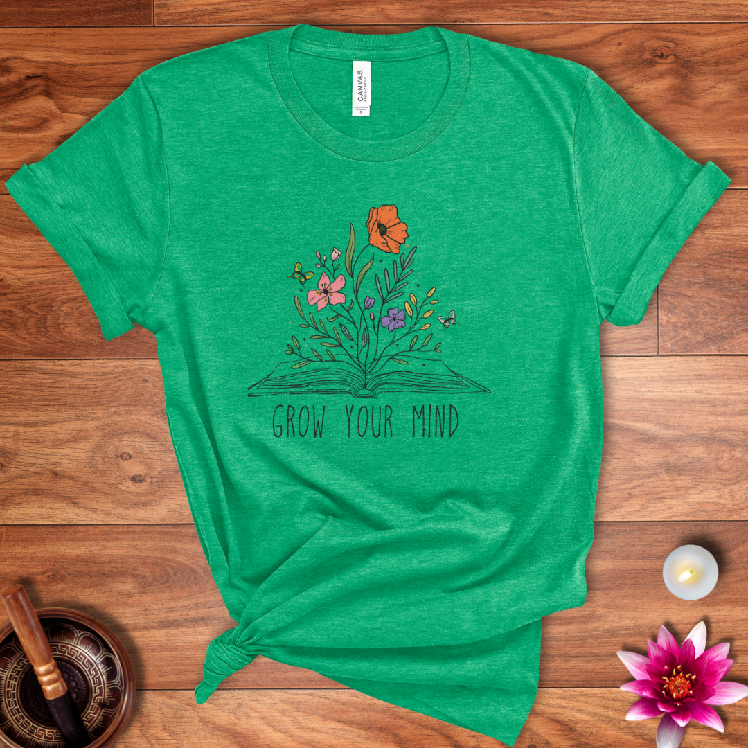 Grow your mind shirt