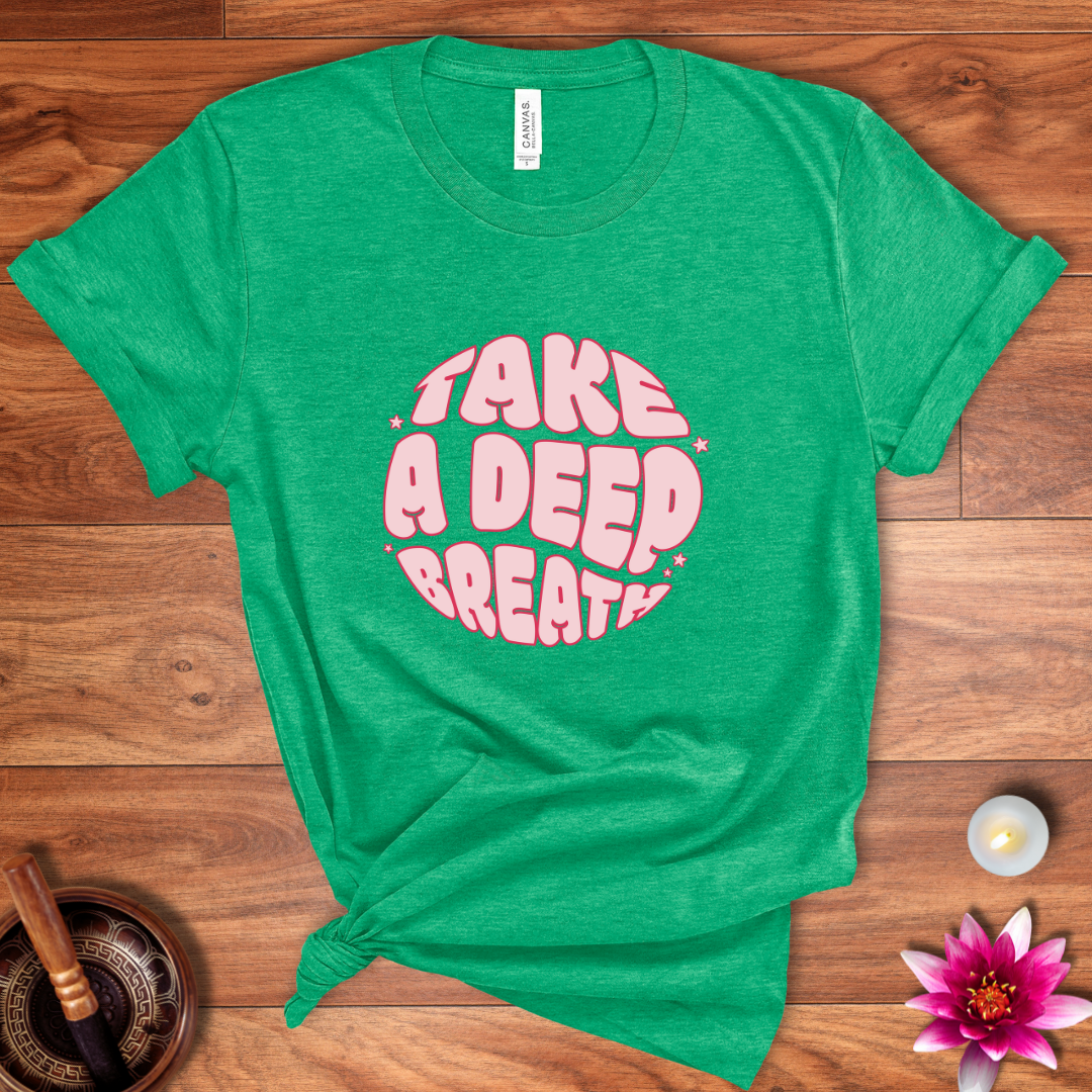 Take a deep breath shirt