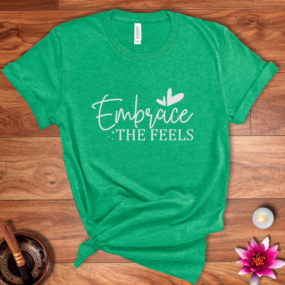 Embrace the feels shirt