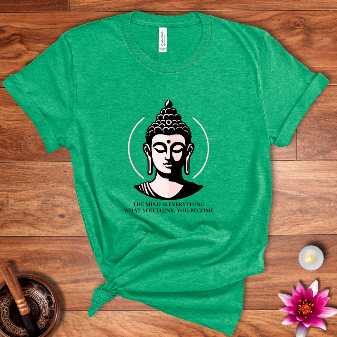 The mind is everything Buddha shirt