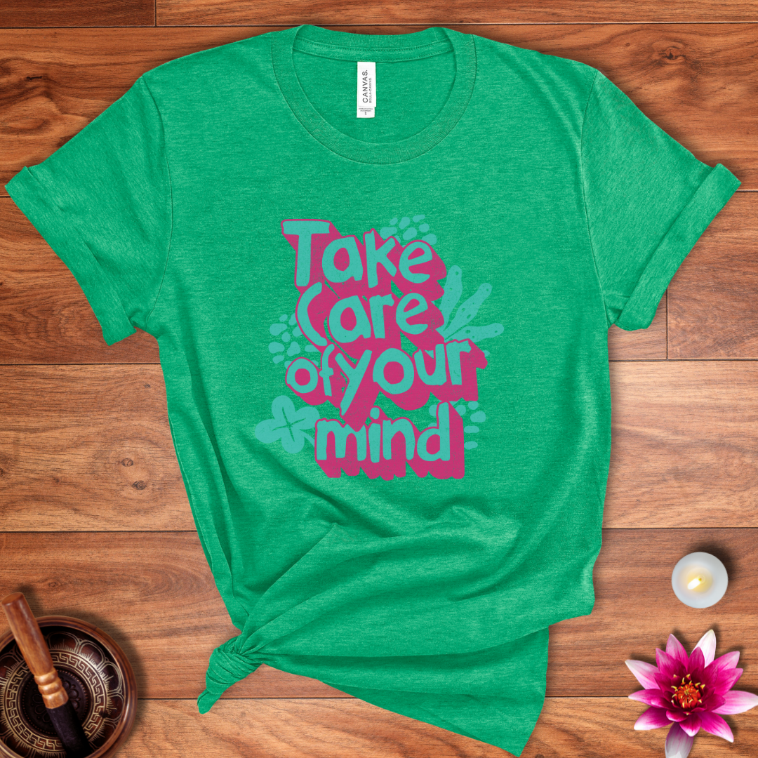 Take care of your mind shirt