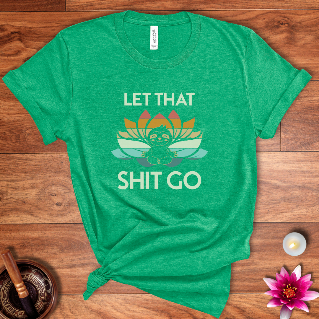 Let that shit go sloth shirt