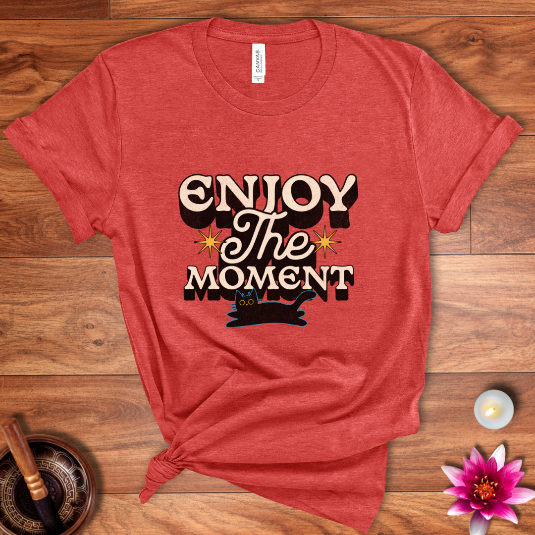 Enjoy the moment shirt