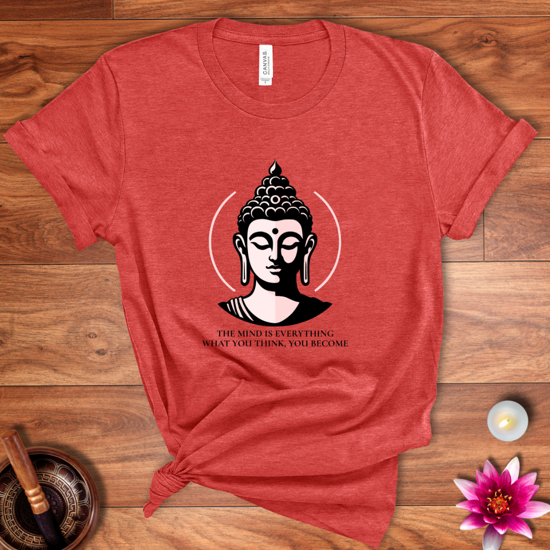 The mind is everything Buddha shirt