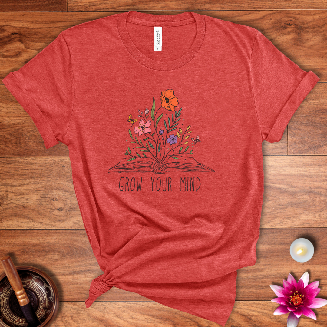 Grow your mind shirt