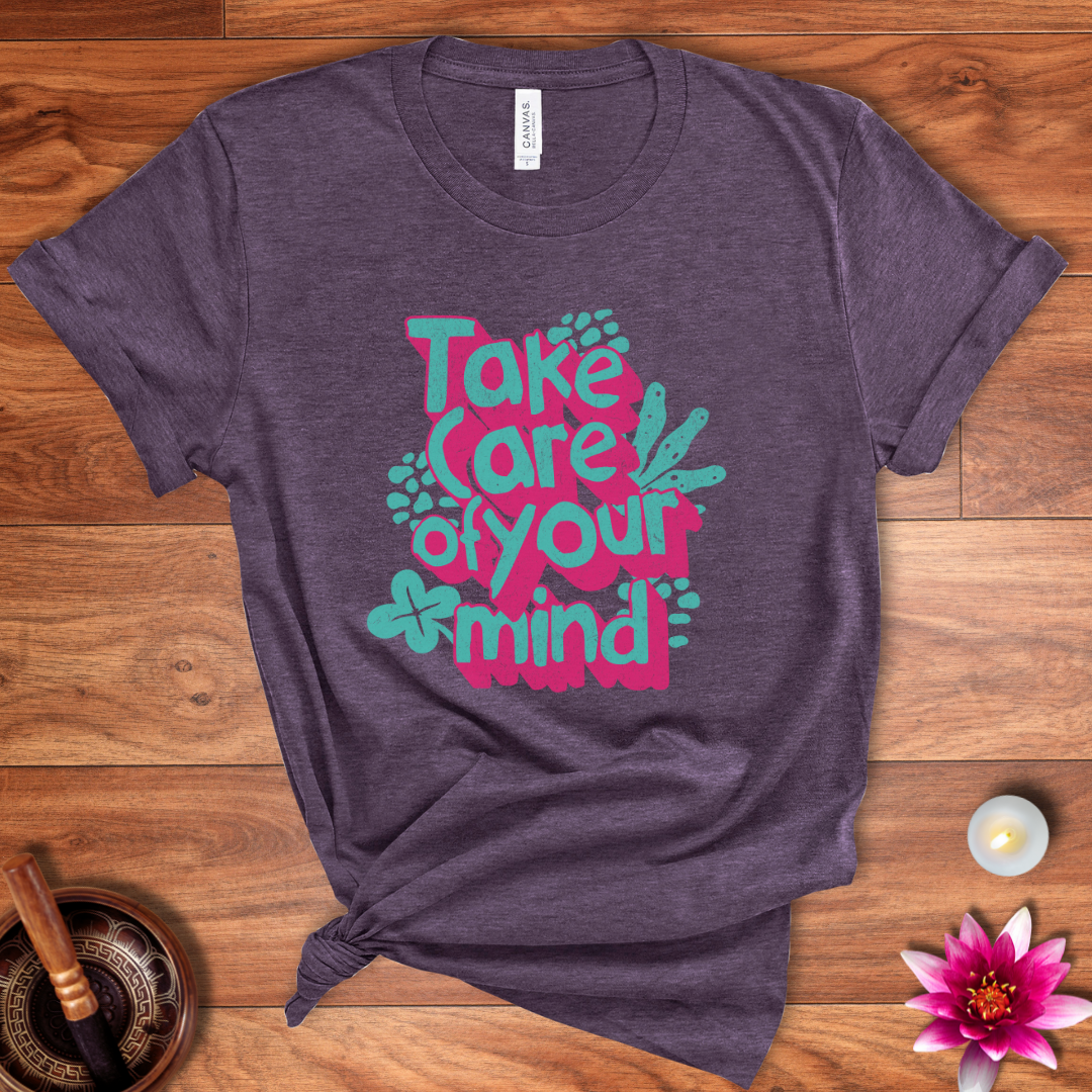 Take care of your mind shirt