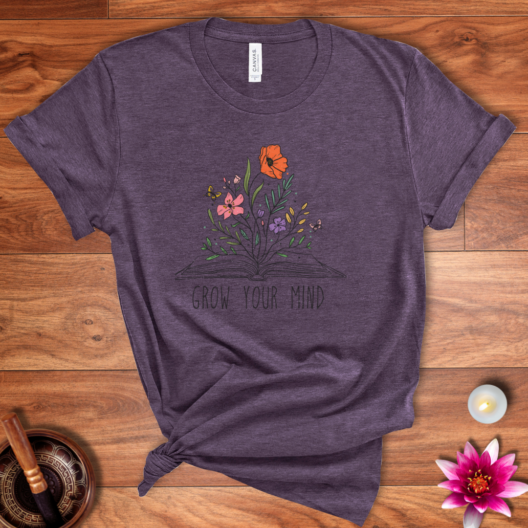 Grow your mind shirt