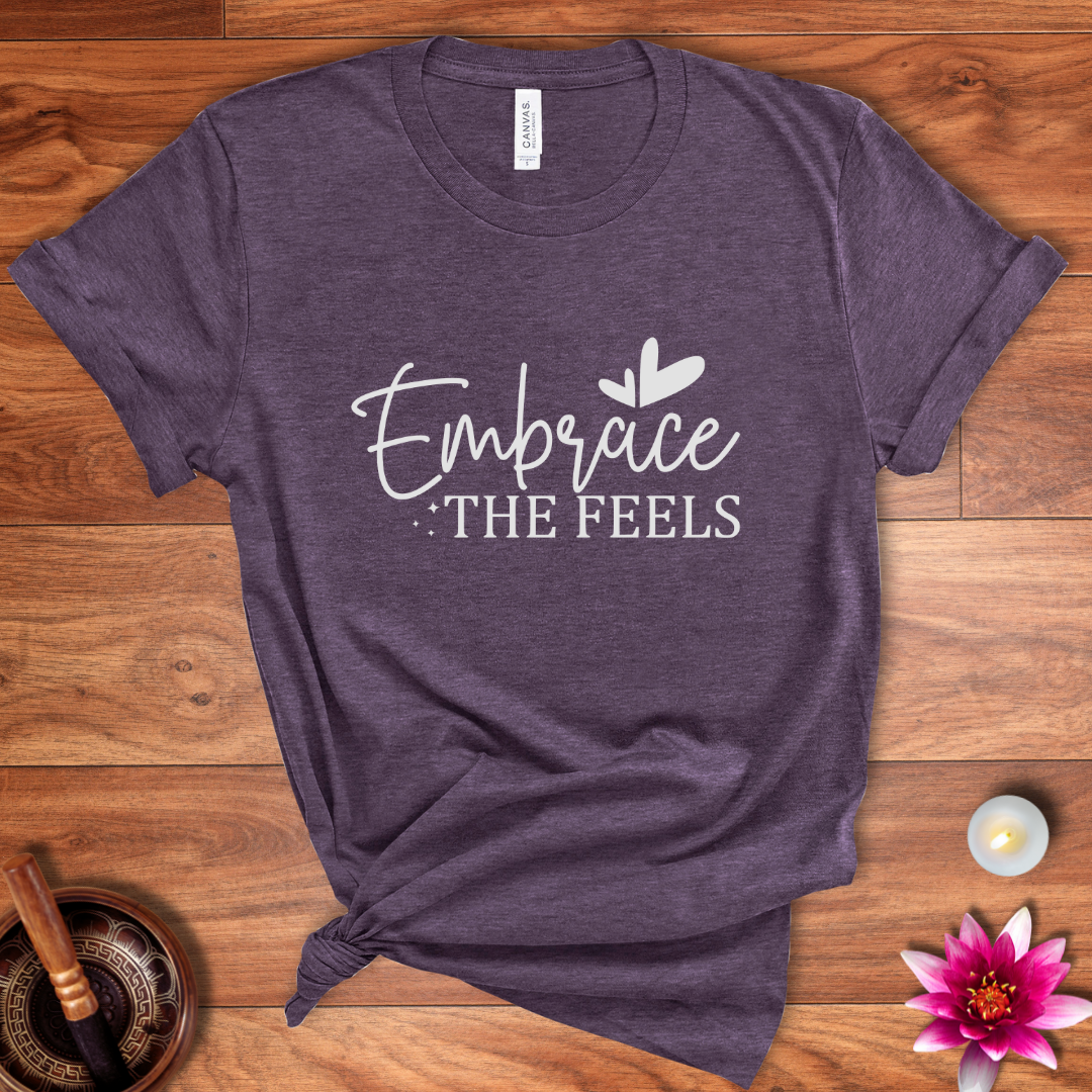 Embrace the feels shirt