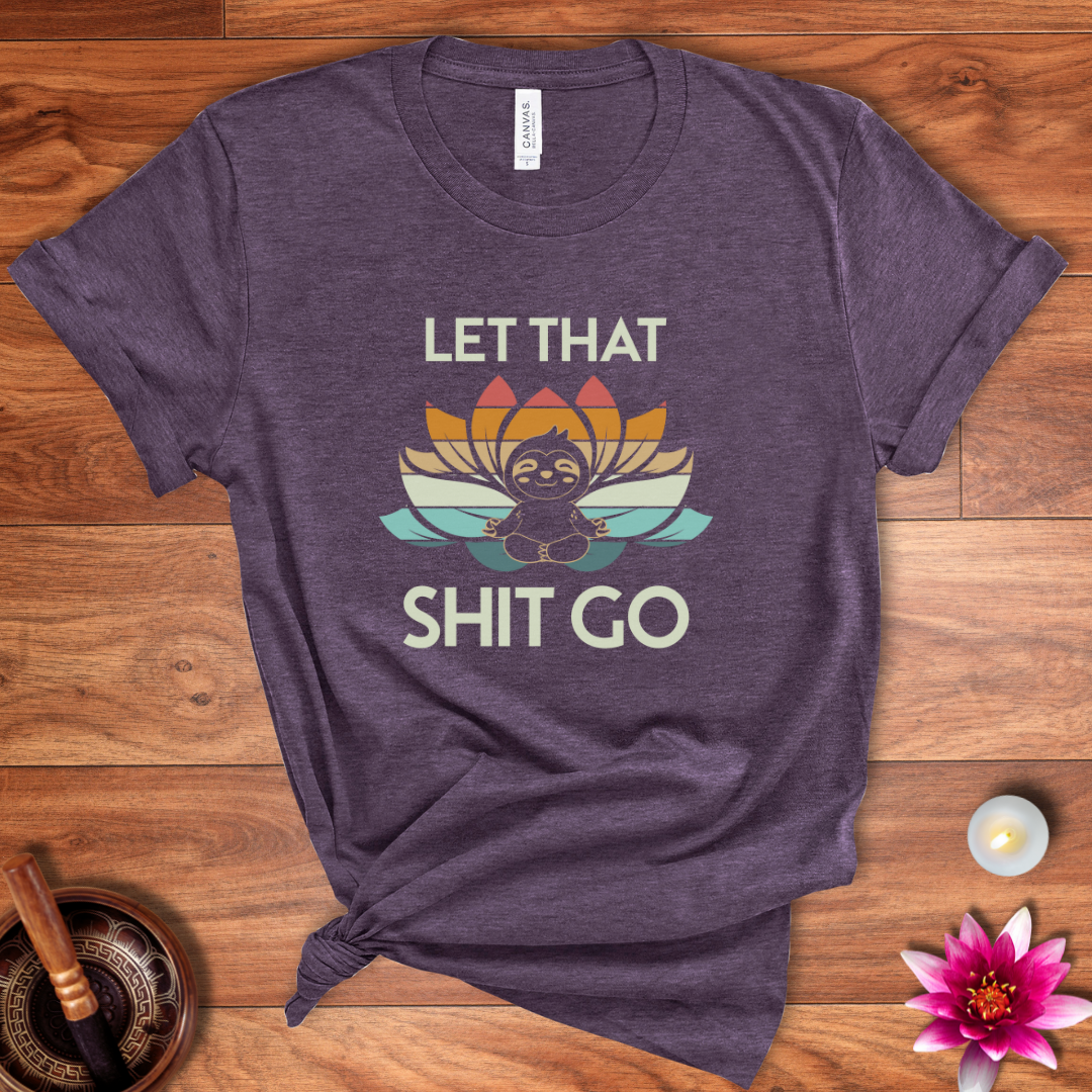 Let that shit go sloth shirt