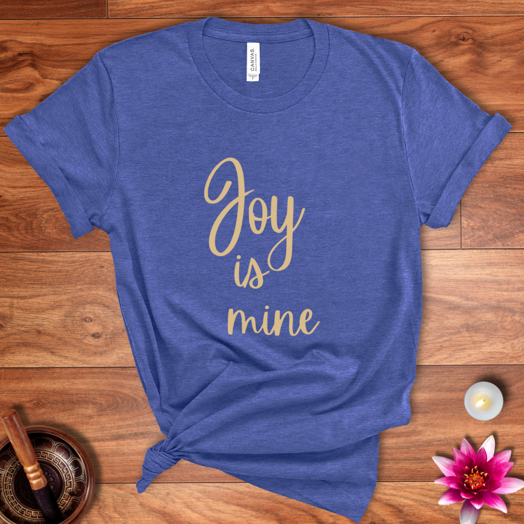 Joy is mine shirt