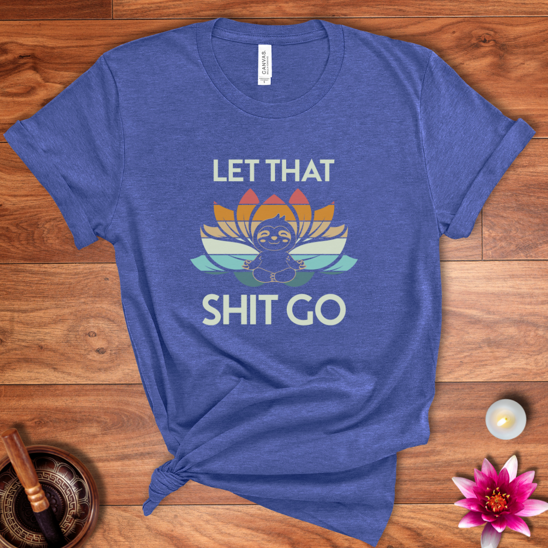 Let that shit go sloth shirt