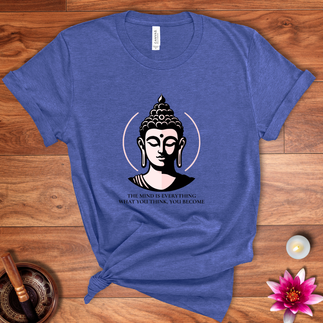 The mind is everything Buddha shirt