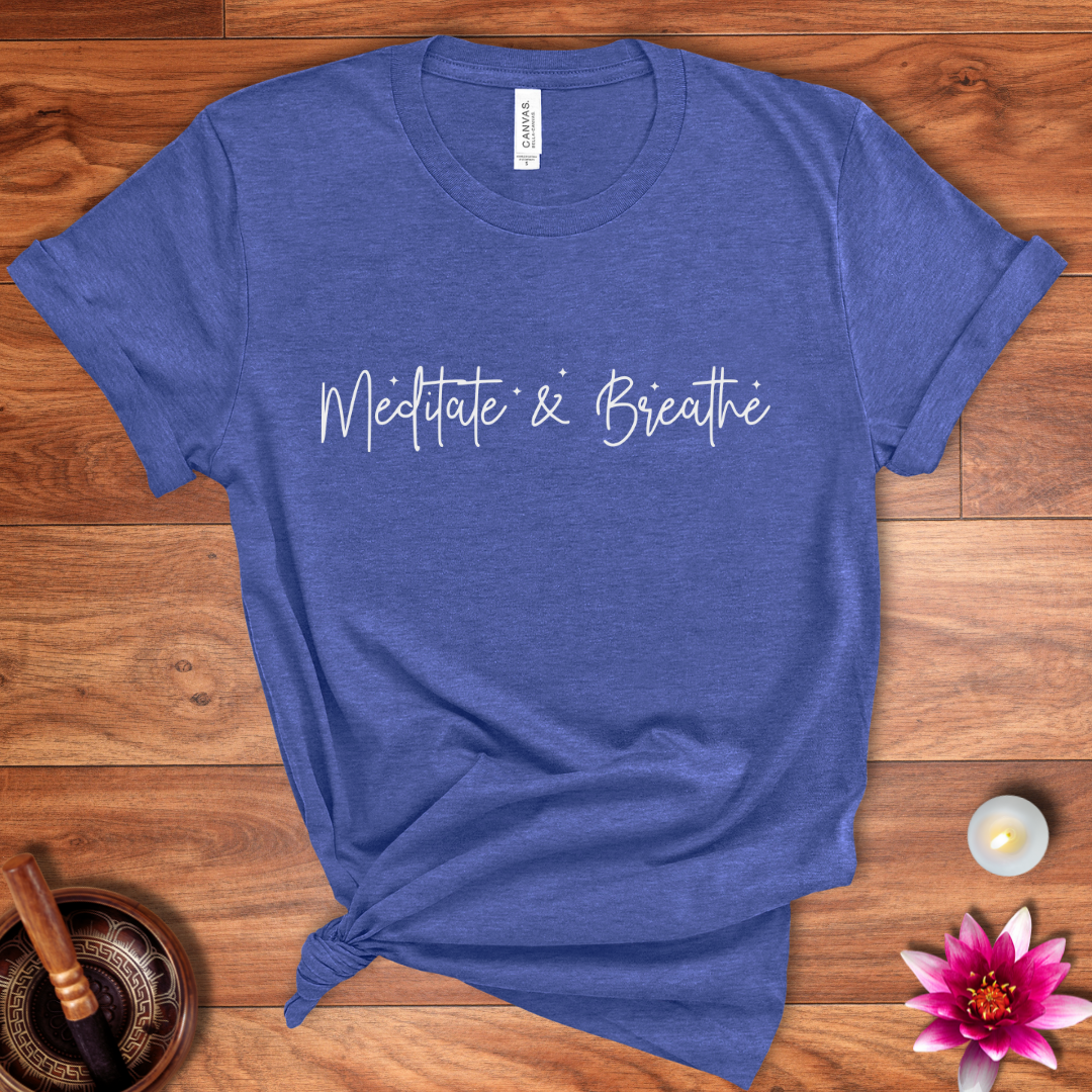 Meditate and breathe shirt