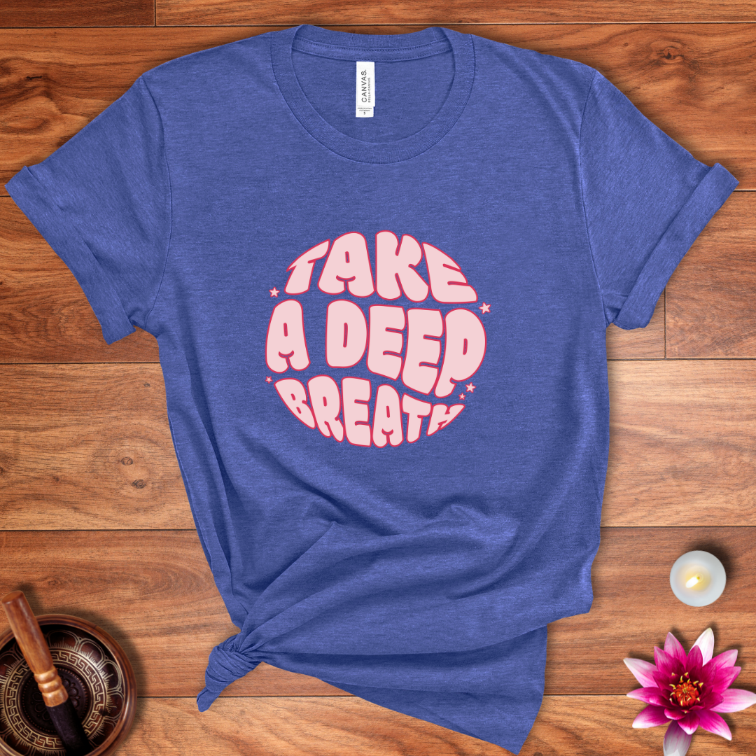 Take a deep breath shirt