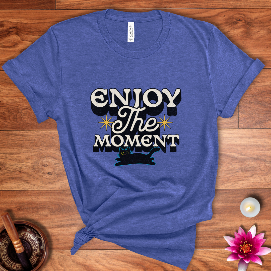 Enjoy the moment shirt