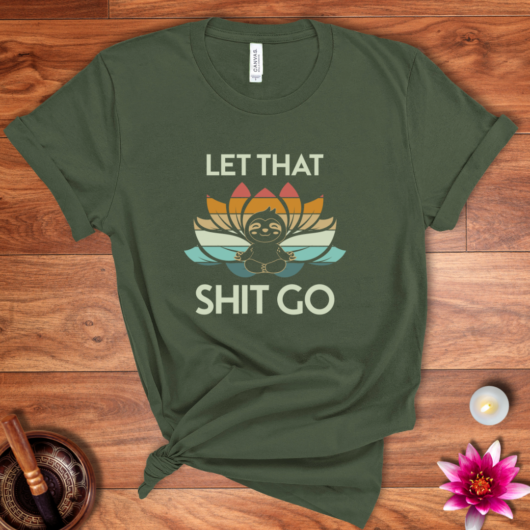 Let that shit go sloth shirt