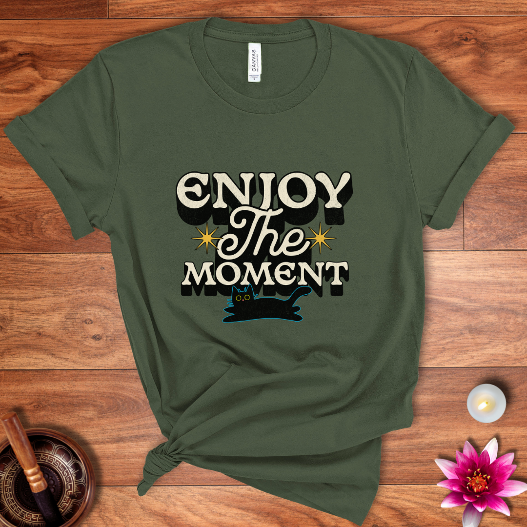 Enjoy the moment shirt