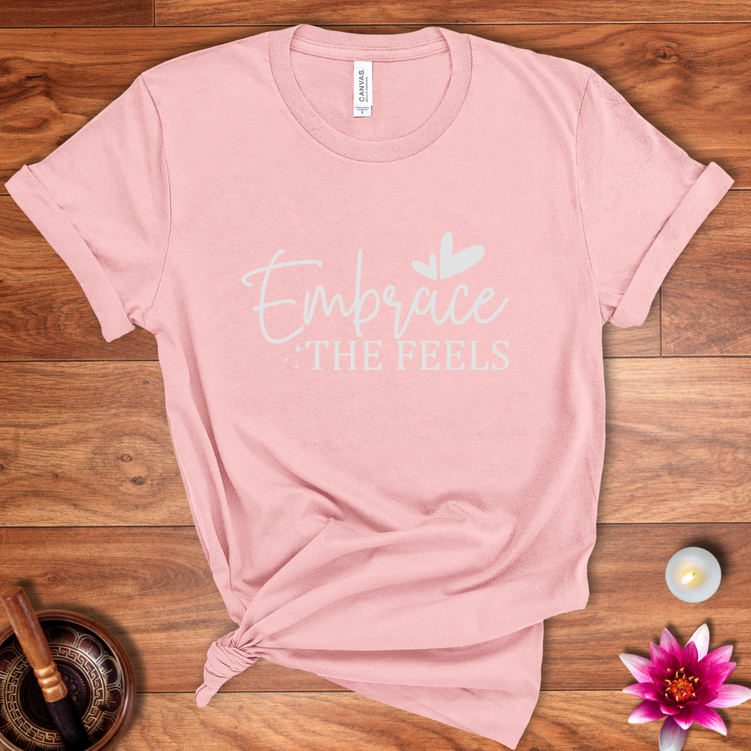 Embrace the feels shirt