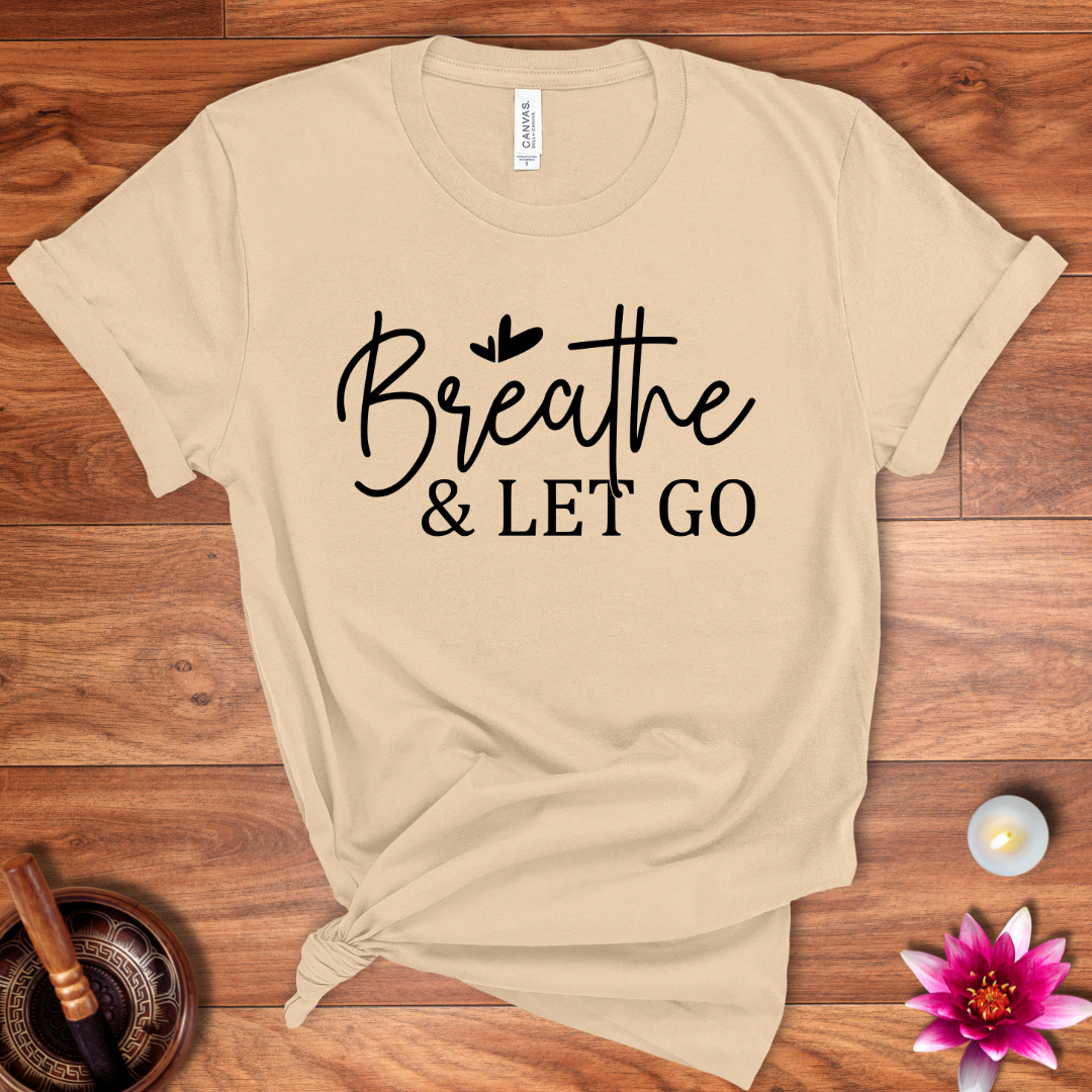 Breathe and let go shirt