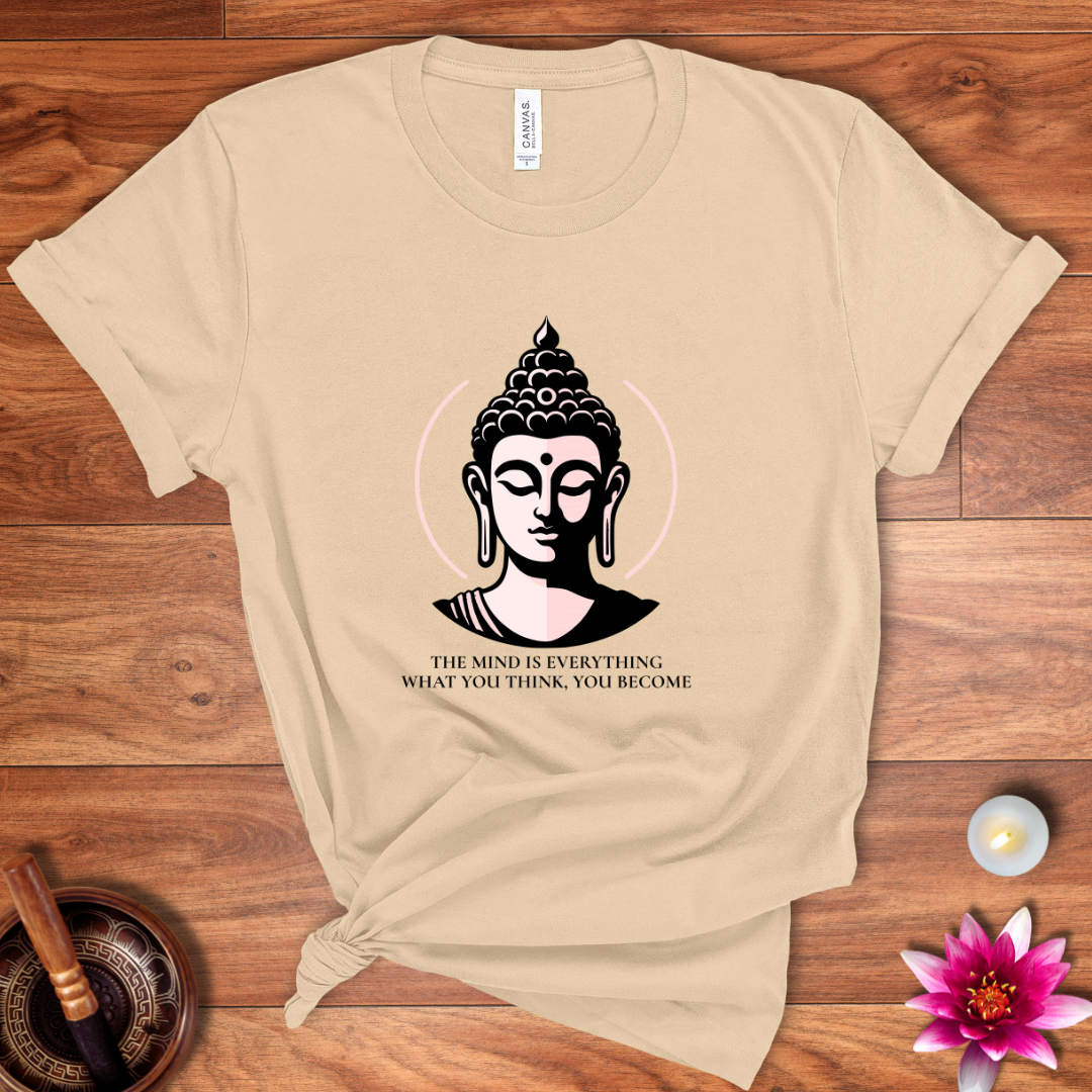 The mind is everything Buddha shirt