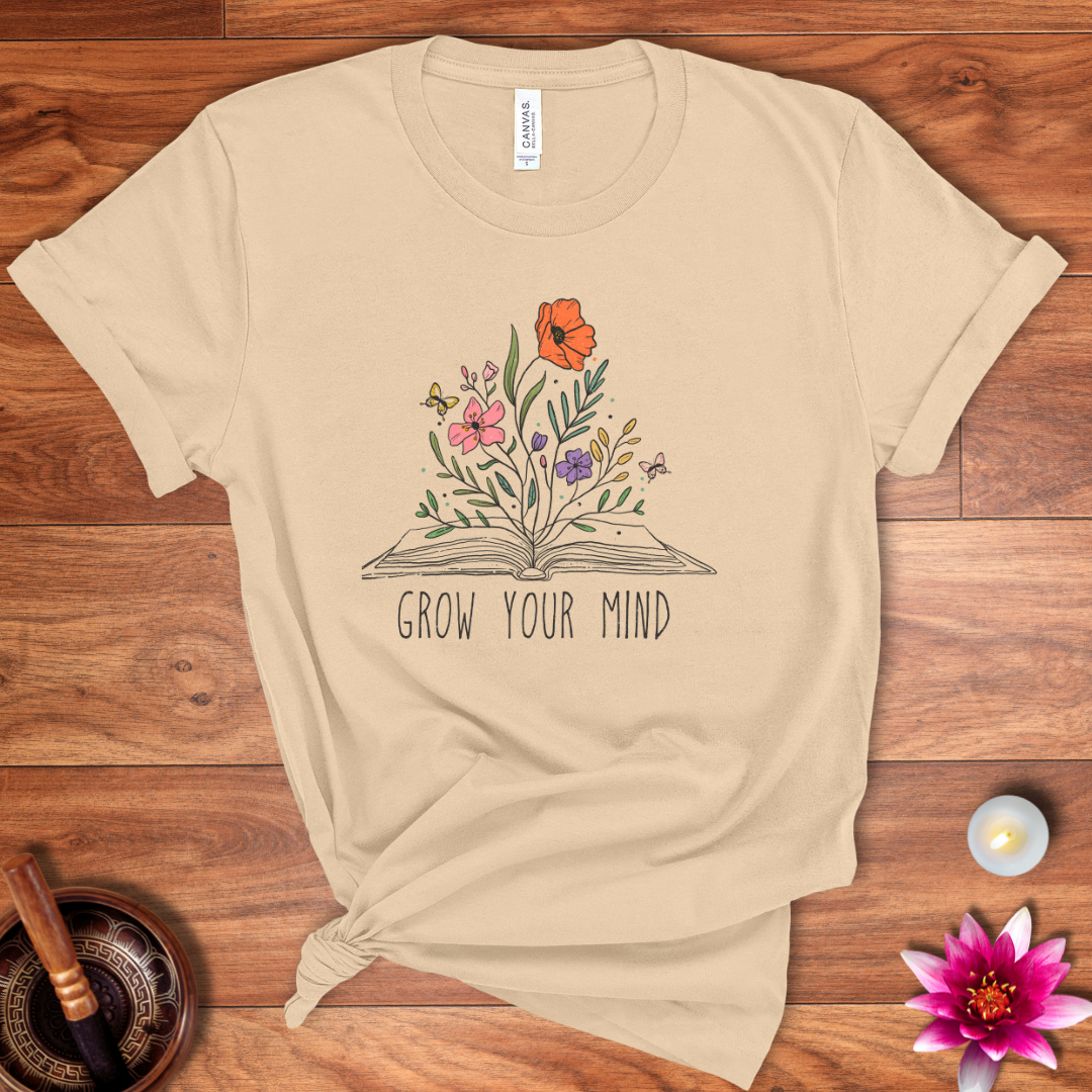 Grow your mind shirt