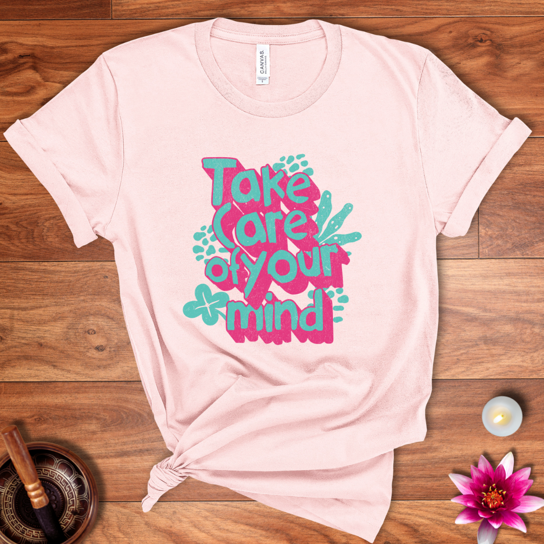 Take care of your mind shirt