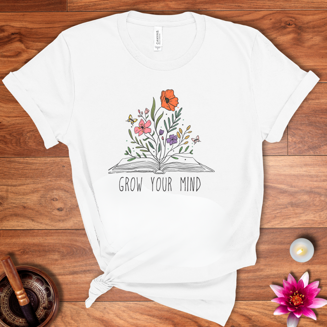 Grow your mind shirt