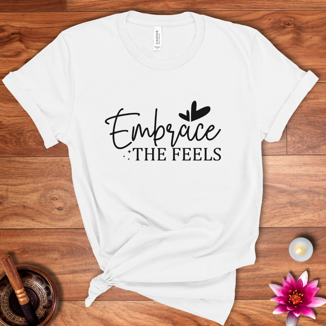 Embrace the feels shirt