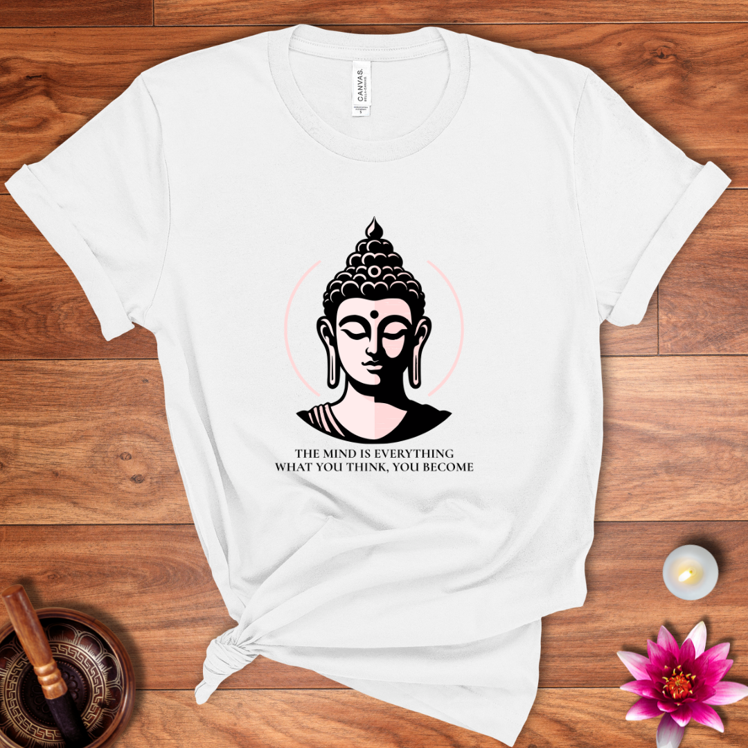 The mind is everything Buddha shirt